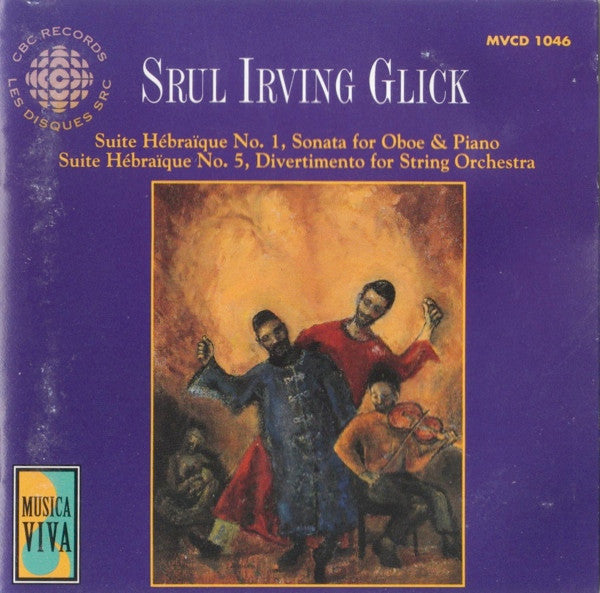 Srul Irving Glick – Music Of Srul Irving Glick. Canada CBC Records – MVCD 1046