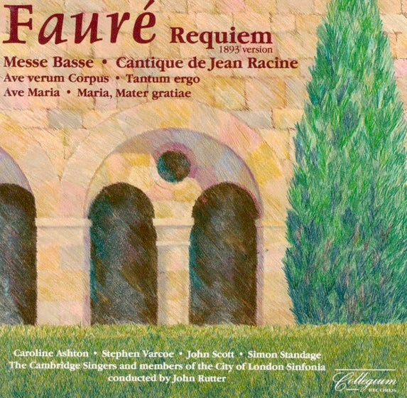 Fauré - The Cambridge Singers, Members Of The City Of London Sinfonia Directed By John Rutter – Requiem (1893 Version) And Other Choral Music, UK 1988 Collegium Records – COLCD 109