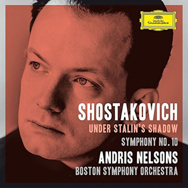 Shostakovich No. 10, Andris Nelsons, BSO, 2015 Germany Deutsche Grammophon – 479 5059 (New)