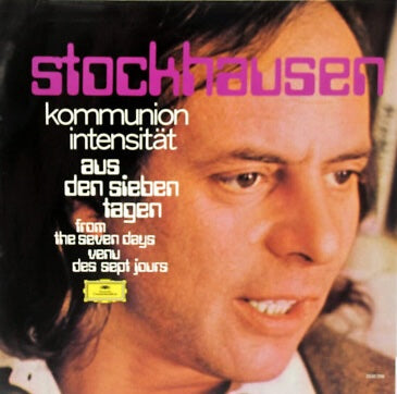 Stockhausen – Kommunion und Intensität (Aus Den Sieben Tagen / From The Seven Days / Venu Des Sept Jours). Germany 1972 Deutsche Grammophon2530 256