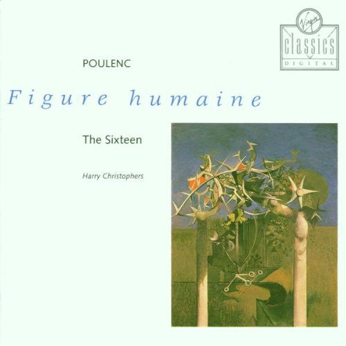 Poulenc: Figure Humaine, The Sixteen, Harry Christophers. Germany 1993 Virgin Classics Digital – 0 777 7 59192 2 6