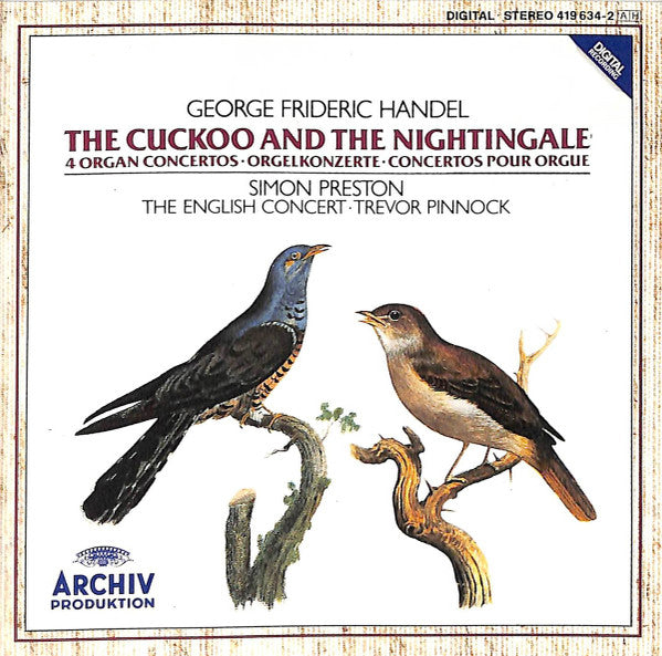 George Frideric Handel - The Cuckoo And The Nightingale - 4 Organ Concertos. Simon Preston · The English Concert · Trevor Pinnock. W. Germany, Archiv Produktion – 419 634-2
