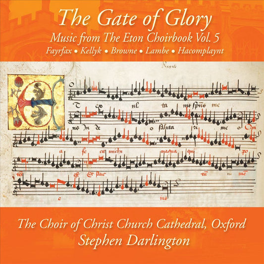 Fayrfax, Kellyk, Browne, Lambe, Hacomplaynt, The Choir Of Christ Church Cathedral, Oxford, Stephen Darlington ‎– The Gate Of Glory: Music From The Eton Choirbook Vol .5, UK 2017 Avie Records ‎ AV2376