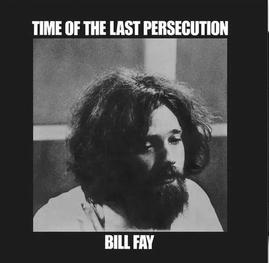 Bill Fay – Time Of The Last Persecution, Vinyl LP