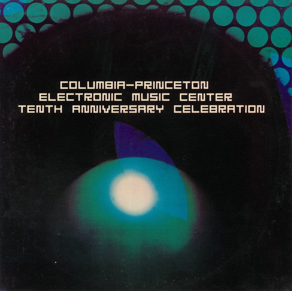 Columbia-Princeton Electronic Music Center Tenth Anniversary Celebration, 2xLP, US 1971 Composers Recordings, Inc. ‎– CRI SD 268