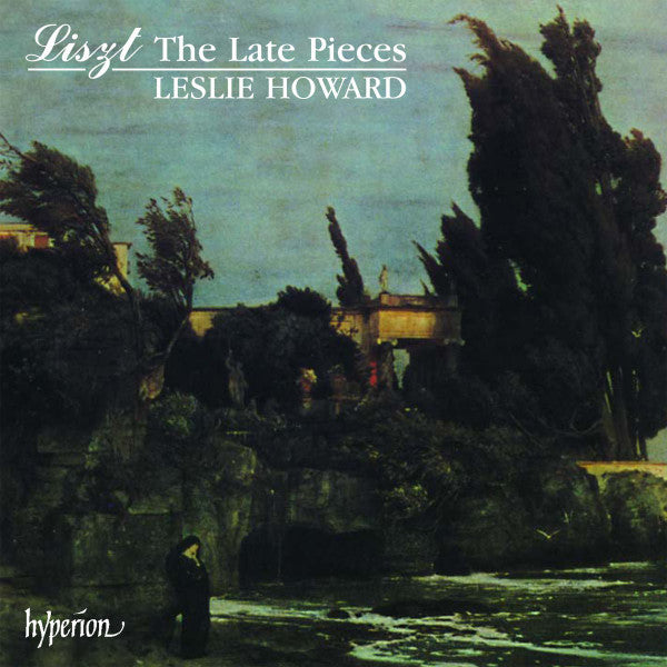 Liszt - Leslie Howard – The Late Pieces, UK Hyperion – CDA66445