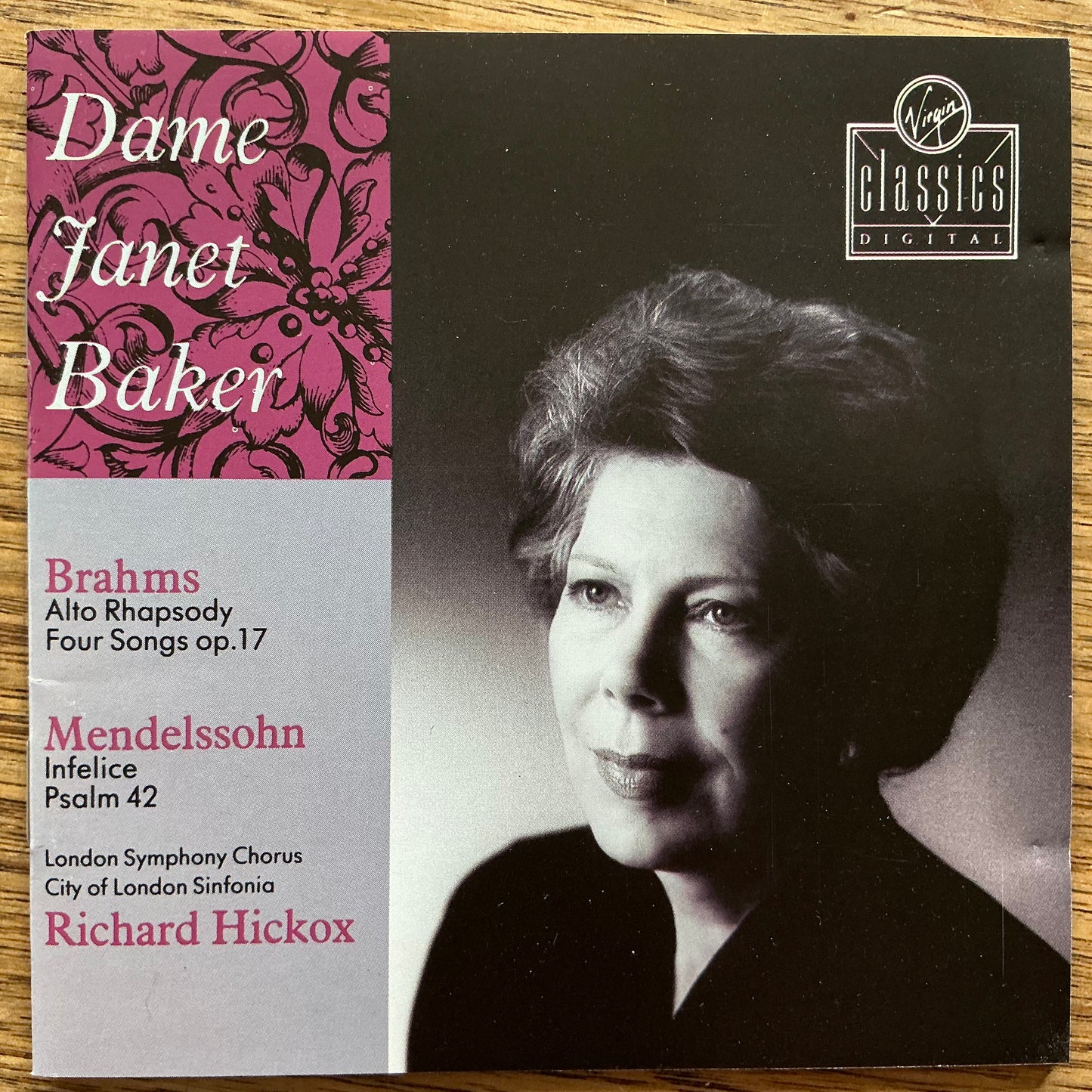 Dame Janet Baker, London Symphony Chorus, City Of London Sinfonia, Richard Hickox - Brahms / Mendelssohn – Alto Rhapsody / Four Songs Op. 17 / Infelice / Psalm 42, W. Germany Virgin Classics – VC 7 91123-2