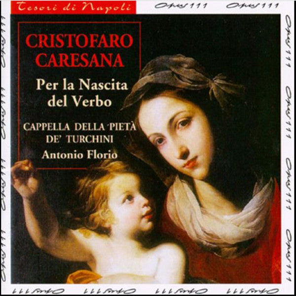 Cristofaro Caresana, Cappella Della Pietà De' Turchini, Antonio Florio – Per la Nascita Del Verbo, EU 1996 Opus 111 – OPS 30-152