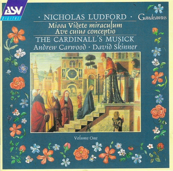 Nicholas Ludford, Andrew Carwood, David Skinner, The Cardinall's Musick – Nicholas Ludford: Missa Videte Miraculum / Ave Cuius Conceptio, UK ASV – CD GAU 131