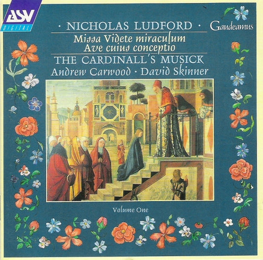Nicholas Ludford, Andrew Carwood, David Skinner, The Cardinall's Musick – Nicholas Ludford: Missa Videte Miraculum / Ave Cuius Conceptio, UK ASV – CD GAU 131