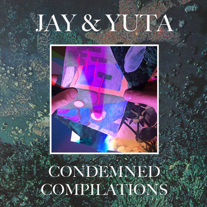 Condemned Compilations vinyl LP by Jay & Yuta