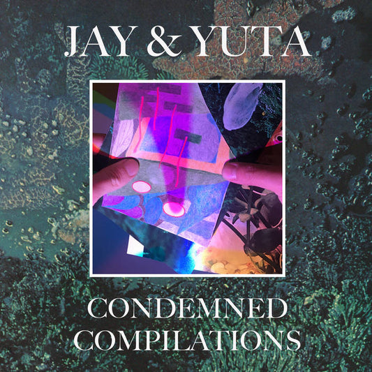 Condemned Compilations vinyl LP by Jay & Yuta