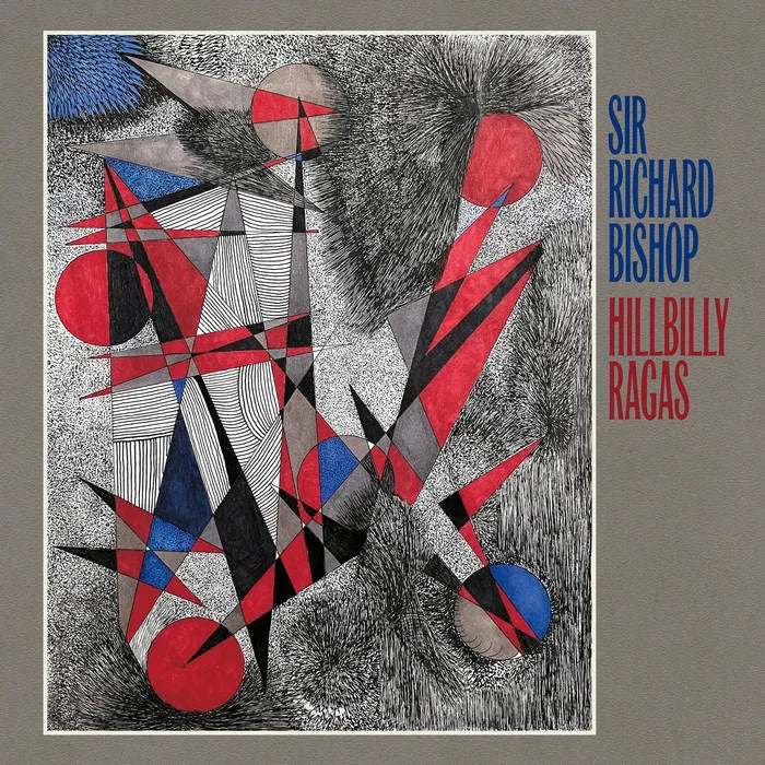 Sir Richard Bishop - Hillbilly Ragas, Vinyl LP